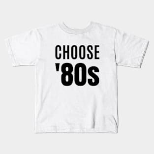 Choose '80s - Lovers of the 1980s Kids T-Shirt